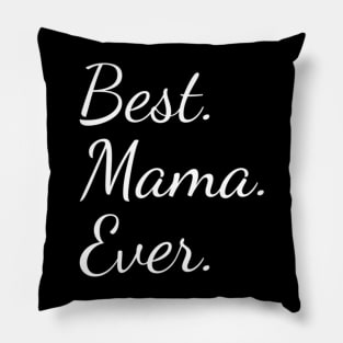 Best Mama Ever For Mother Pillow