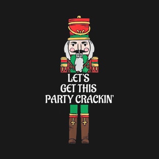 Let's Get This Party Crackin' Nutcracker Xmas Holiday Women T-Shirt