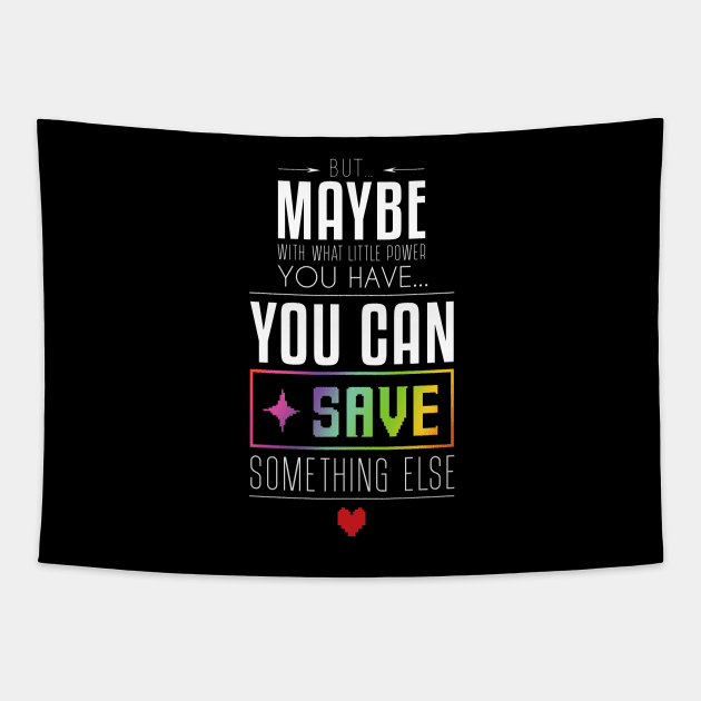 You can SAVE something else... Tapestry by GusDynamite