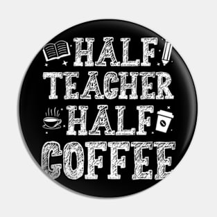 First Day Of School Half Coffee Half Teacher Pin