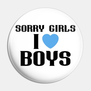 Sorry Girls I Like Boys LQBTQ+ Pin