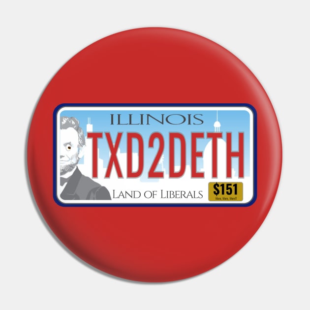 Illinois Land of Liberals Taxes to Death License Plate Pin by ILLannoyed 