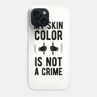 My skin color is not a Crime Blm my skin color is not a crime black Phone Case