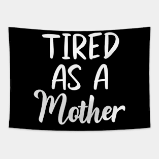 Tired as a Mother Letter Print Women Funny Graphic Mothers Day Tapestry