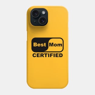 Best mom certified Phone Case