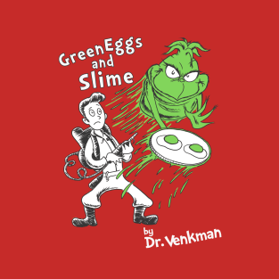 Green Eggs and Slime T-Shirt