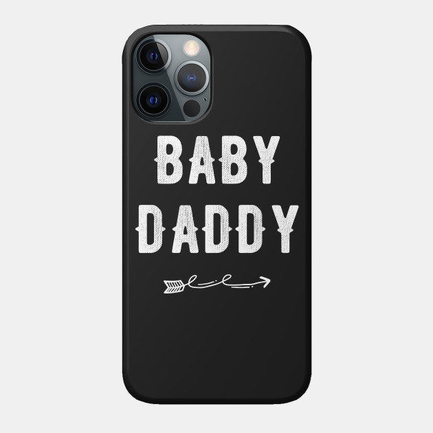 Baby Daddy Baby Daddy Phone Case Teepublic