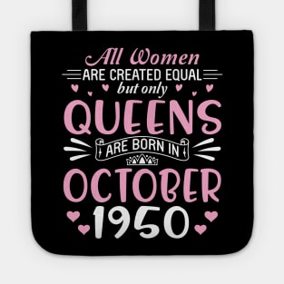 All Women Are Created Equal But Only Queens Are Born In October 1950 Happy Birthday 70 Years Old Me Tote