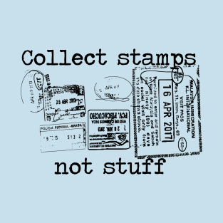 Collect stamps not stuff T-Shirt