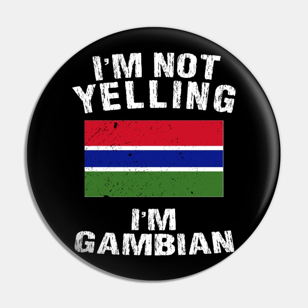 I'm Not Yelling I'm Gambian Pin by TShirtWaffle1