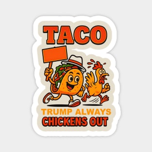 Taco Trump Always Chickens Out Magnet
