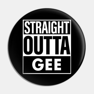 Gee Name Straight Outta Gee Pin