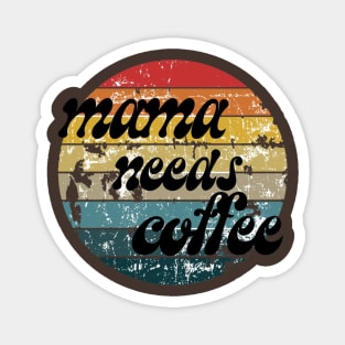 Mama needs coffee Magnet