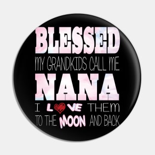 Blessed My Grandkids Call Me Nana and I Love Them to the Moon and Back Pin