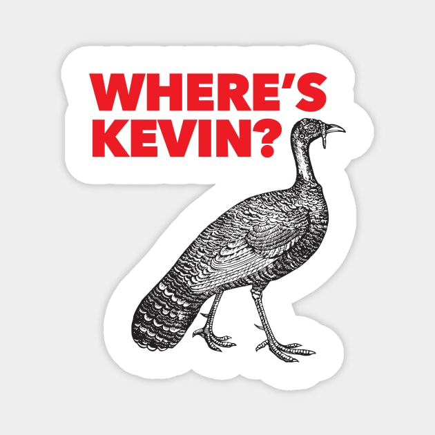 Where's Kevin - Kevin the Turkey Shirt Magnet by Nonstop Shirts