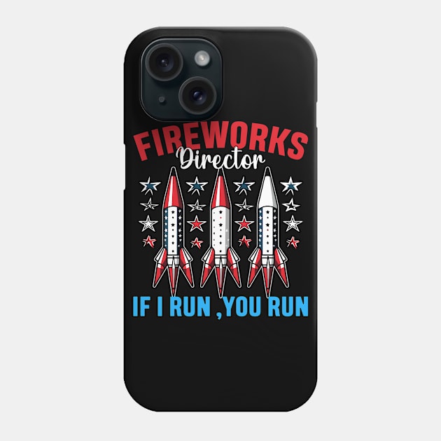 Funny Fireworks Director If I Run You Run 4th Of July Phone Case by Rosemat