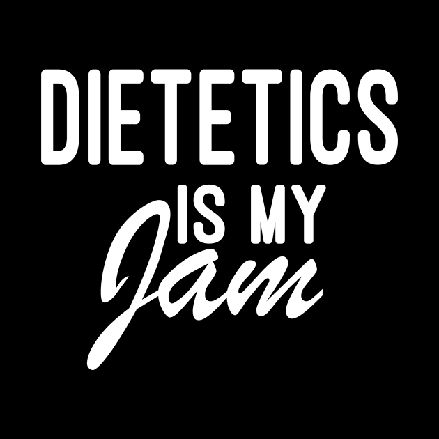 Dietetics Is My Jam : Dietitian , Nutrition , Funny Nutrition Saying, Nutritionist, Nutrition Student,Gift For Her , idea design by First look