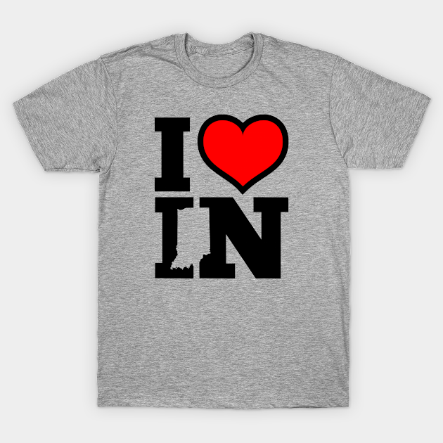 I Love Indiana - Indiana - T-Shirt | TeePublic