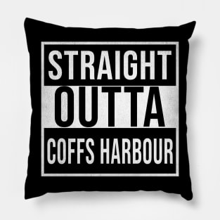Straight Outta Coffs Harbour - Gift for Australian From Coffs Harbour in New South Wales Australia Pillow