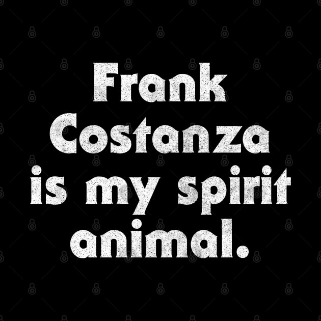 Frank Costanza Is My Spirit Animal by DankFutura