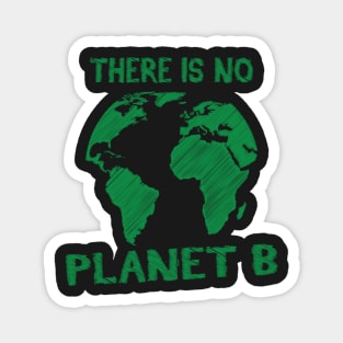 There is no Planet B #climateactionrb Magnet