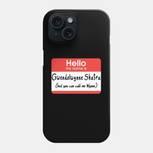 Hi! My Name is Gwendowynne Shafra (But You Can Call Me Wynne) Phone Case