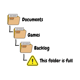 Gamers Backlog Folder Full meme T-Shirt