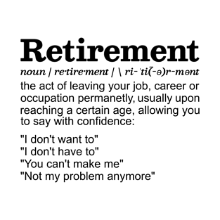 Retirement Definition - Funny Retirement Gifts, Retired Dad, Retired Mom, Light Colors T-Shirt