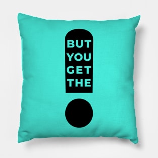 But You Get The Point! Pillow