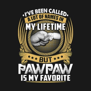 I've Been Called Alot of Names but Paw Paw Is My Favorite tee T-Shirt