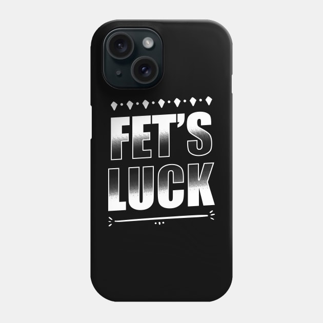 Attractive Fet's Luck Phone Case by CreativeSalek