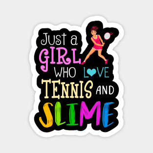 Just A Girl Who Loves Tennis And Slime Magnet