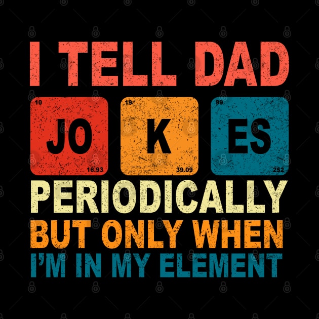 Fathers Day Tee from Wife Kids I Tell Dad Jokes Periodically by ZimBom Designer