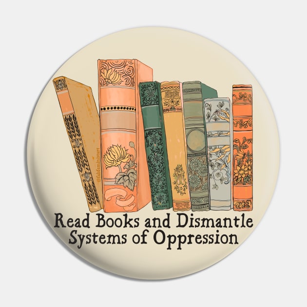 Read Books and Dismantle Systems of Oppression Pin by FabulouslyFeminist