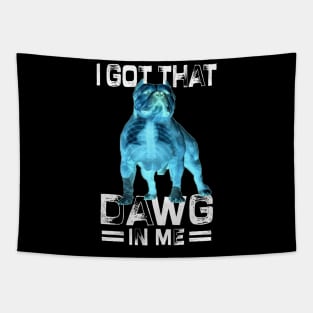 I Got That Dawg In Me Xray Pitbull Ironic Meme Viral Quote Tapestry