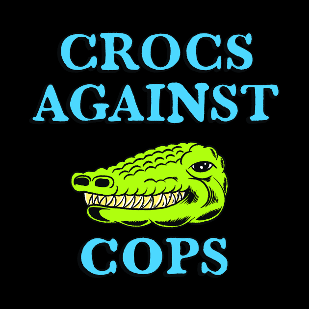 Crocs Against Cops by brainchaos