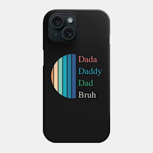 Dada Daddy Dad Bruh Phone Case