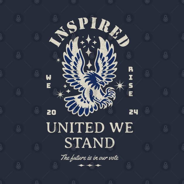 Inspired We Rise United We Stand, the future is in our vote, 2024 by Blended Designs