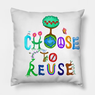 I Choose To Reuse Save the Planet! Pillow