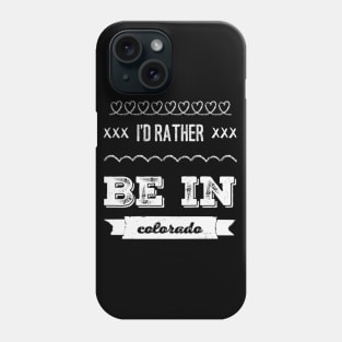 I'd rather be in Colorado Cute Vacation Holiday trip Phone Case