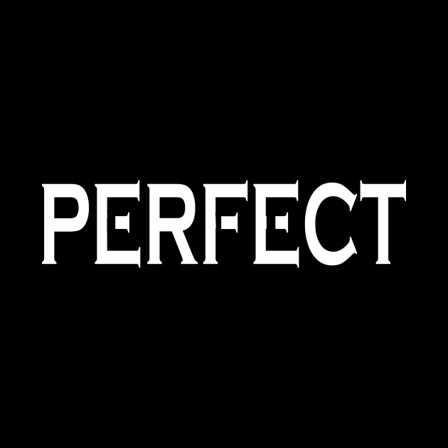PERFECT by TexasTeez