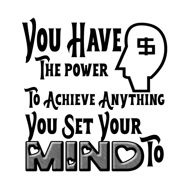 You have the power to achieve anything you set your mind to by WoodShop93