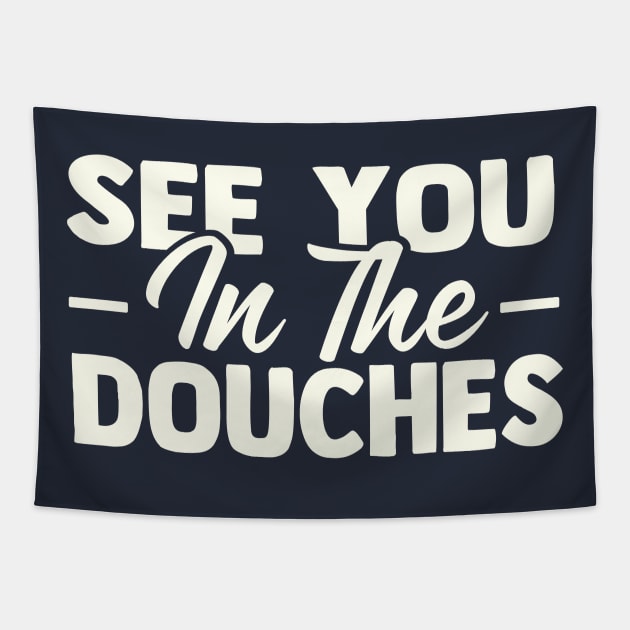 See You in the Douches Tapestry by TheDesignDepot