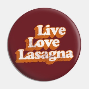 Live Love Lasagna / Meme Design Pin