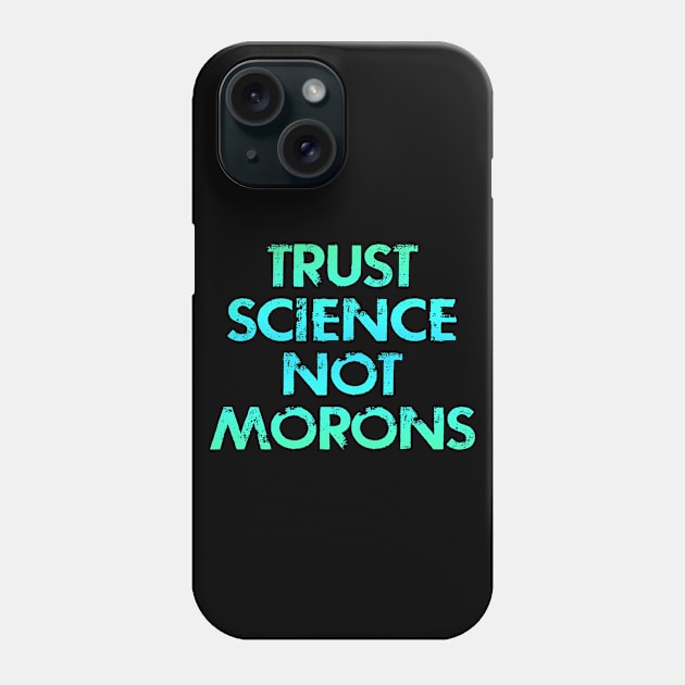 Follow, trust science, not morons. Wear a face mask. Masks save lives. Keep your mask on. Stop the covid19 pandemic. Listen to dr Fauci. Protect others. Don't cough on me Phone Case by IvyArtistic