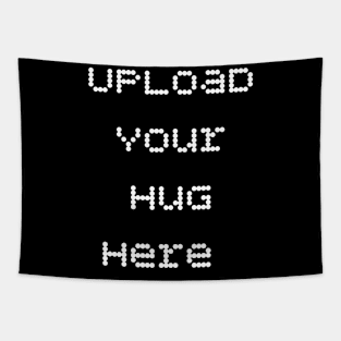 Upload your hug here funny romantic saying Tapestry