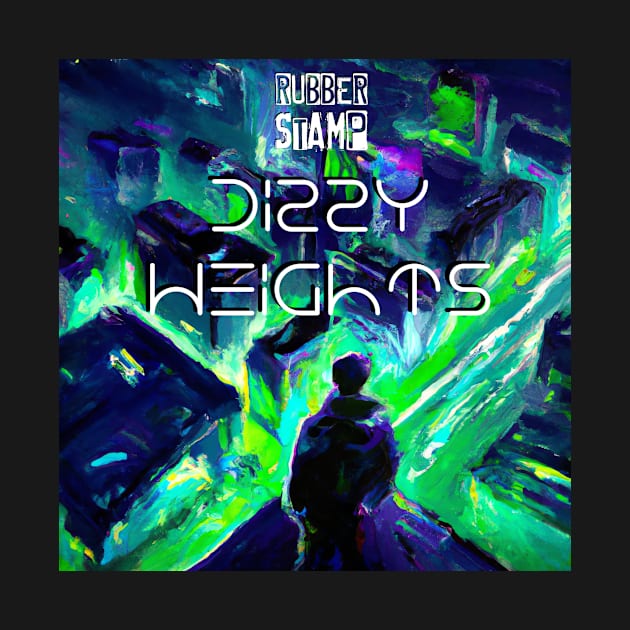 Dizzy Heights by neon radiation