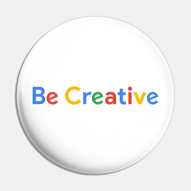 Be Creative Pin by MaiKStore