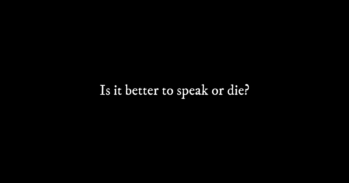 Is it better to speak or die Is It Better To Speak Or Die Sticker TeePublic