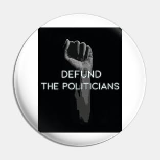 Defund the politicians classic T-shirt design Pin